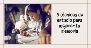 5 técnicas de estudio para mejorar tu memoria