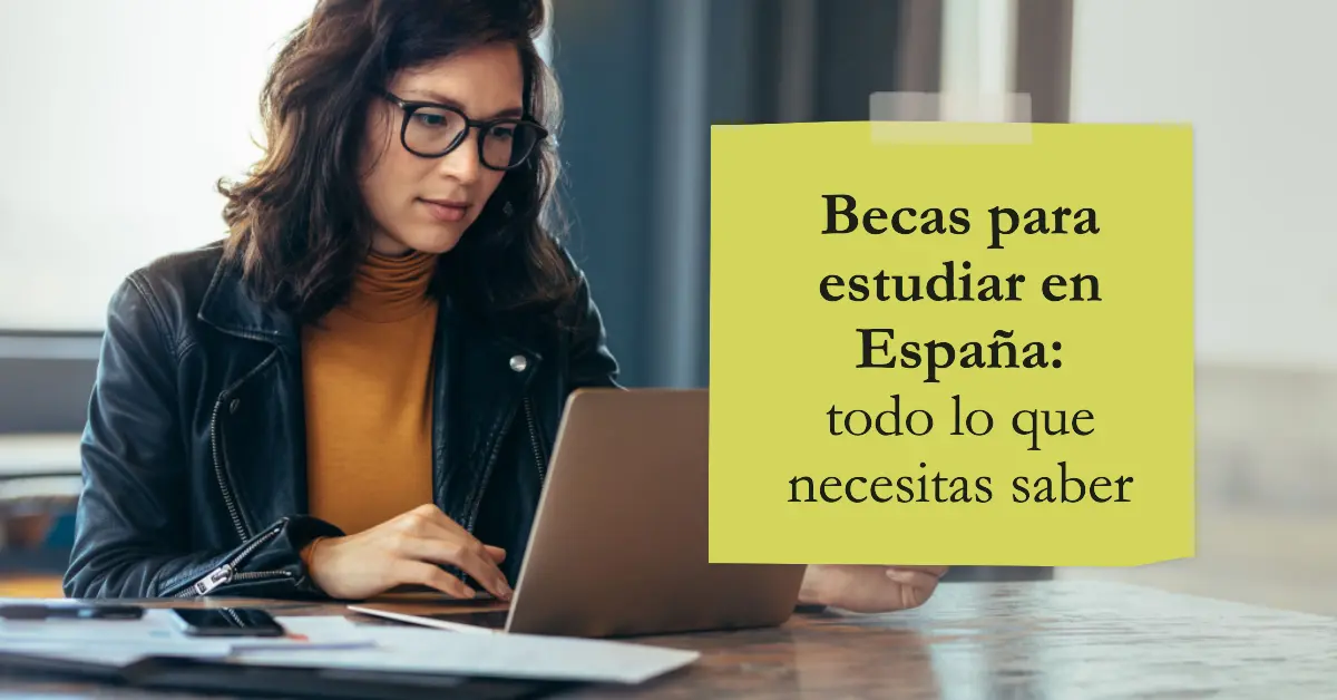 Becas para estudiar en España: todo lo que necesitas saber