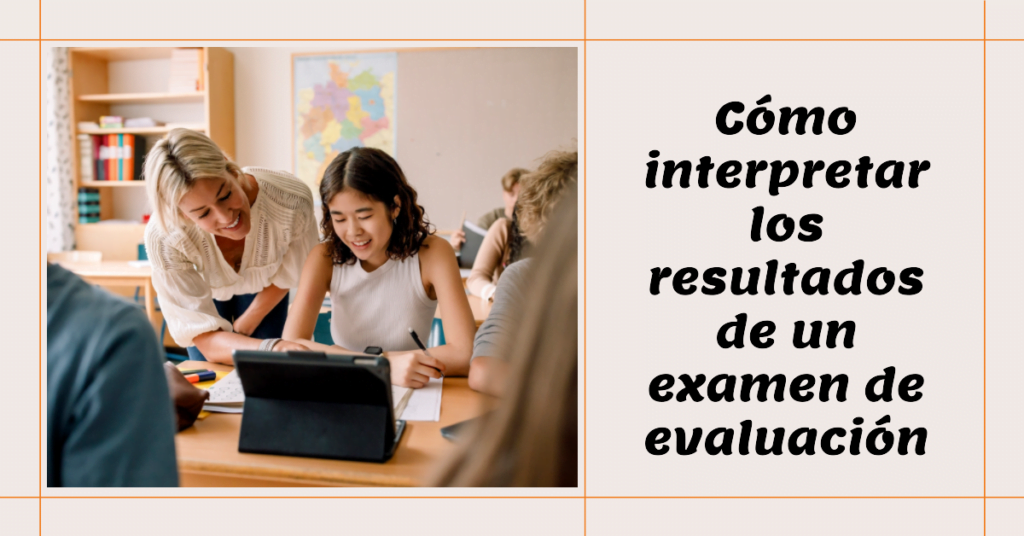 Cómo interpretar los resultados de un examen de evaluación: guía ...