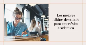 Los mejores hábitos de estudio para tener éxito académico